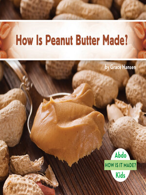 cover image of How Is Peanut Butter Made?